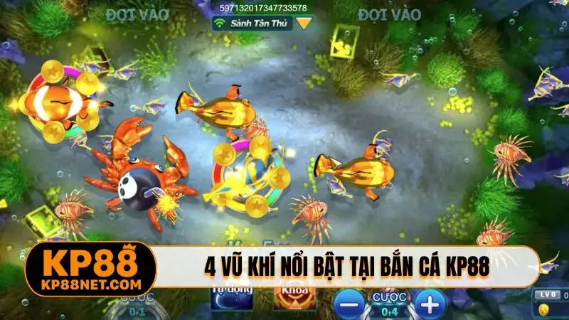 4 vũ khí nổi bật tại bắn cá KP88