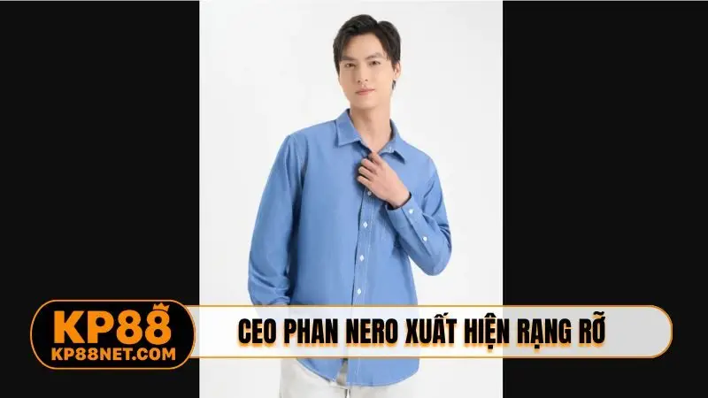 CEO Phan Nero xuất hiện rạng rỡ