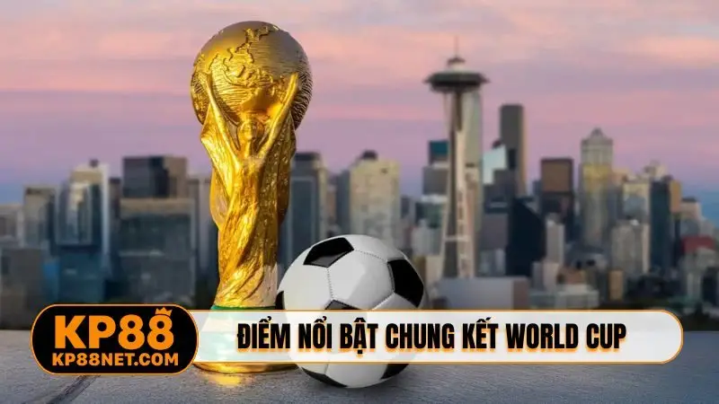 Điểm nổi bật trong chung kết World Cup tại New York
