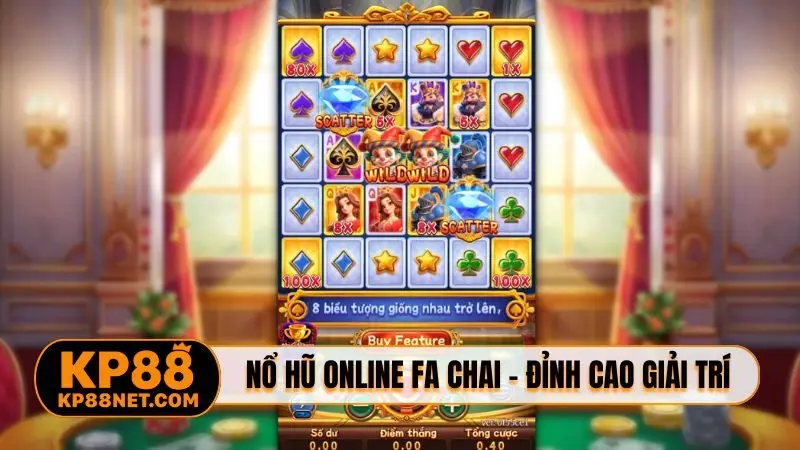 Nổ hũ online FA CHAI - Đỉnh cao giải trí