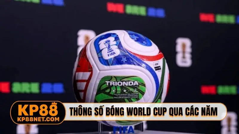 Thông số của các trái bóng World Cup qua các năm