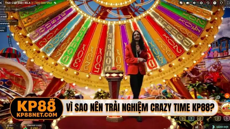 Vì sao nên trải nghiệm Crazy Time KP88